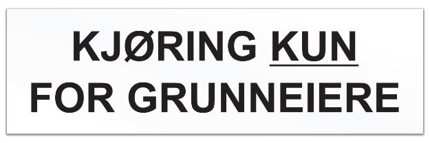 Skilt med tekst: Kjøring kun for grunneiere. Skilt for å unngå ferdsel på privat vei.