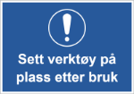 Bilde av Skilt: Sett verktøy på plass etter bruk, hold arbeidsplassen ryddig